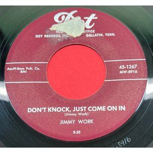 Jimmy Work Don't Knock Just Come On In 45 Country Honky Tonk Dot 45-1267
